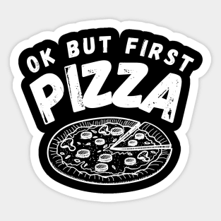 Ok But First Pizza Funny Sticker